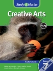 Study And Master Creative Arts Grade 7 For Caps Teacher'S Guide