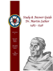 Study & Answer Guide Dr. Martin Luther 1483 - 1546