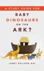Study Guide For Baby Dinosaurs On The Ark? - Preview