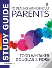 Study Guide To Dealing With Difficult Parents