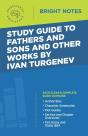 Study Guide To Fathers And Sons And Other Works By Ivan Turgenev - Preview