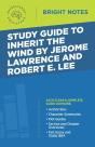 Study Guide To Inherit The Wind By Jerome Lawrence And Robert E. Lee - Preview