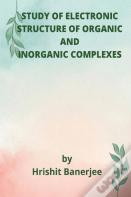 Study Of Electronic Structure Of Organic And Inorganic Complexes