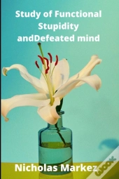 Study Of Functional Stupidity And Defeated Mind