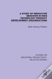 Study Of Innovative Behavior In High Technology Product Development Organizations