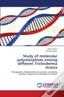 Study Of Molecular Polymorphism Among Different Trichoderma Strains