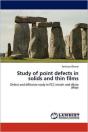 Study Of Point Defects In Solids And Thin Films - Preview