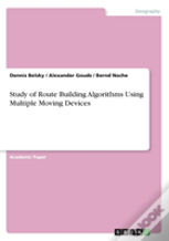 Study Of Route Building Algorithms Using Multiple Moving Devices