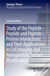 Study Of The Peptide-Peptide And Peptide-Protein Interactions And Their Applications In Cell Imaging And Nanoparticle Surface Modification