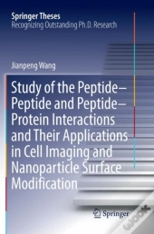 Study Of The Peptide-Peptide And Peptide-Protein Interactions And Their Applications In Cell Imaging And Nanoparticle Surface Modification