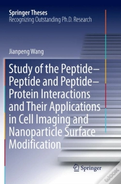 Capa do artigo Study Of The Peptide-Peptide And Peptide-Protein Interactions And Their Applications In Cell Imaging And Nanoparticle Surface Modification