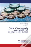 Study Of Vancomycin Susceptibility Of Staphylococcus Aureus
