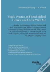 Capa do artigo Study, Practise And Read Biblical Hebrew And Greek With Me. A Reader For Elementary Biblical Hebrew And Greek With The Original Biblical Language Texts Of Ecclesiastes In Biblical Hebrew And The Three