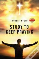 Study To Keep Praying
