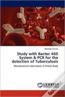 Study With Bactec 460 System & Pcr For The Detection Of Tuberculosis