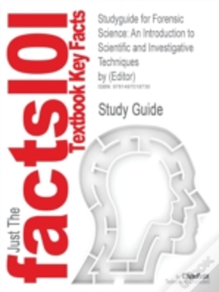 Studyguide For Forensic Science: An Introduction To Scientific And Investigative Techniques By (Editor), Isbn 9781439853832
