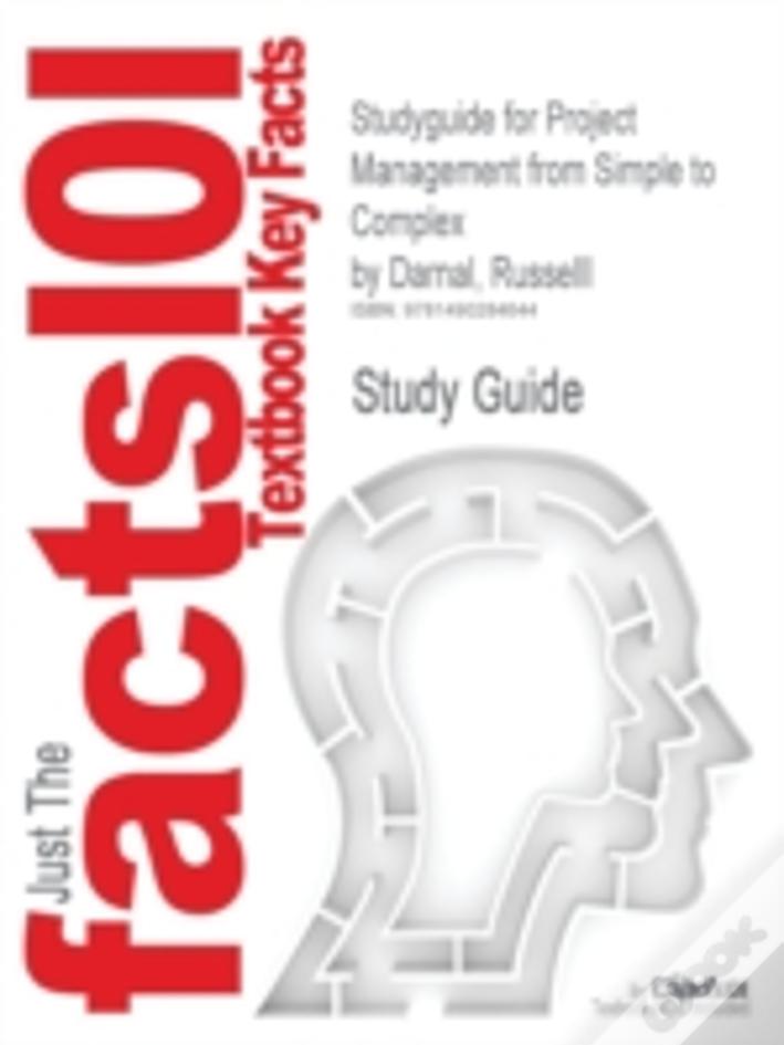 Studyguide For Project Management From Simple To Complex By Darnal, Russelll, Isbn 2940032497424