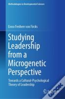 Studying Leadership From A Microgenetic Perspective