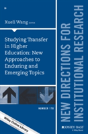 Studying Transfer In Higher Education: New Approaches To Enduring And Emerging Topics - Preview