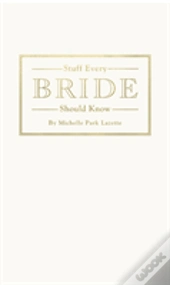 Stuff Every Bride Should Know