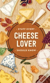 Stuff Every Cheese Lover Should Know
