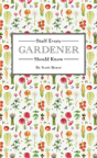 Stuff Every Gardener Should Know - Preview
