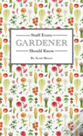 Stuff Every Gardener Should Know