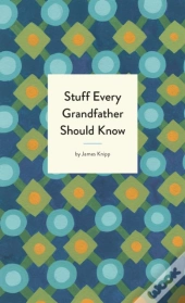 Stuff Every Grandfather Should Know
