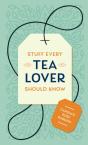 Stuff Every Tea Lover Should Know - Preview