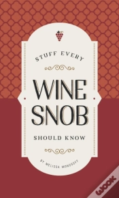 Capa do artigo Stuff Every Wine Snob Should Know
