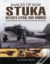 Stuka: Hitler'S Lethal Dive Bomber (Images Of War Series)