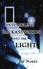 Stumbling Backasswards Into The Light - Preview