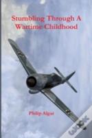 Stumbling Through A Wartime Childhood