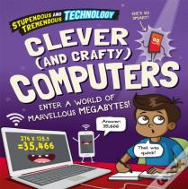 Stupendous And Tremendous Technology: Clever And Crafty Computers