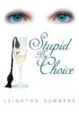Stupid By Choice - Preview