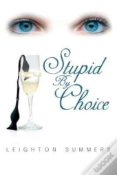 Stupid By Choice
