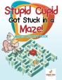 Stupid Cupid Got Stuck In A Maze! Mazes Activity Book - Preview