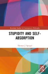 Stupidity And Self-Absorption