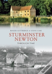 Sturminster Newton Through Time