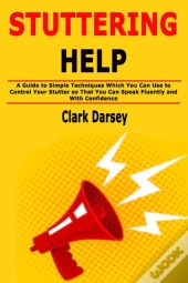 Stuttering Help: A Guide To Simple Techn