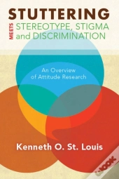 Stuttering Meets Sterotype, Stigma, And Discrimination
