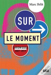 Su Le Moment ; Chroniques 2007-2017