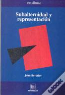 Subalternidad Y Representación. Debates En Teor¡A Cultural.