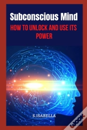 Capa do artigo Subconscious Mind    How To Unlock And Use Its  Power