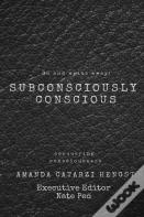 Subconsciously Conscious!