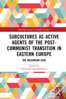 Subcultures As Active Agents Of The Post-Communist Transition In Eastern Europe