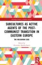 Subcultures As Active Agents Of The Post-Communist Transition In Eastern Europe - Preview
