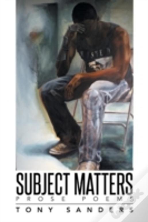 Subject Matters: Prose Poems