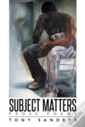 Subject Matters: Prose Poems