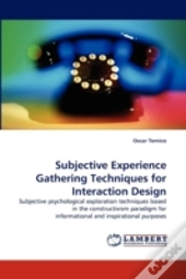 Subjective Experience Gathering Techniques For Interaction Design